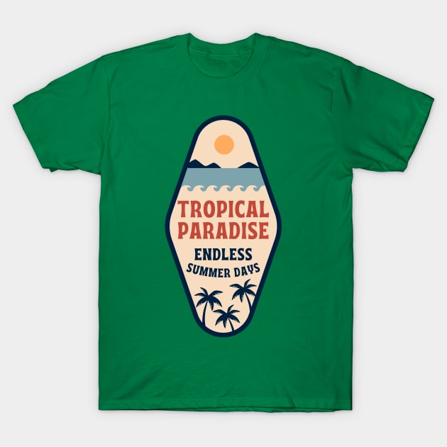 Tropical Paradise Endless Summer Days T-Shirt by ChasingTees